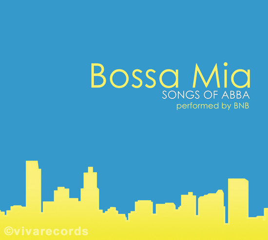 Bossa Mia -  Songs Of AВВА Performed BNB (2008)